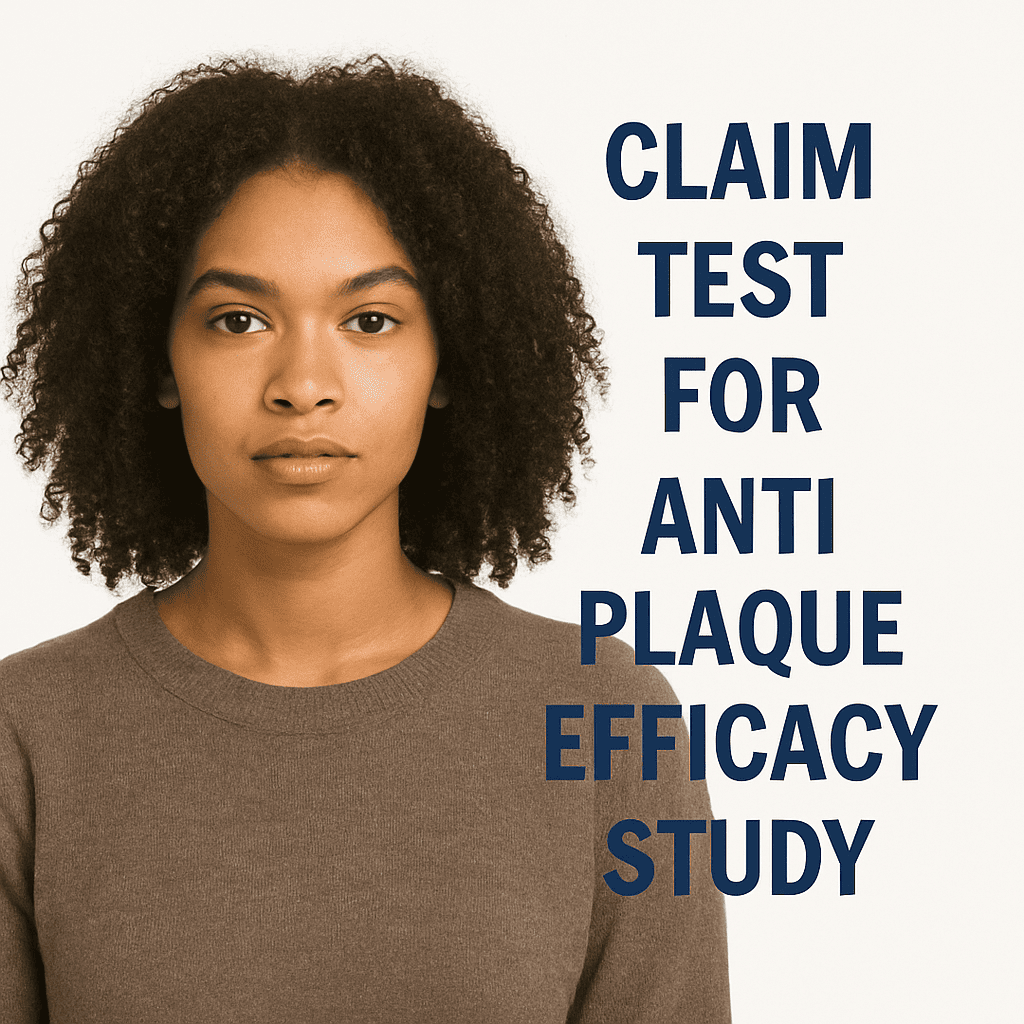 CLAIM TEST FOR ANTI PLAQUE EFFICACY STUDY