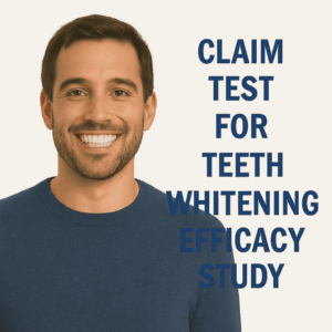 CLAIM TEST FOR TEETH WHITENING EFFICACY STUDY
